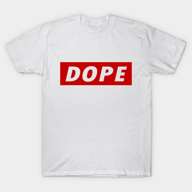 Dope T-Shirt by PaletteDesigns